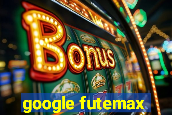 google futemax